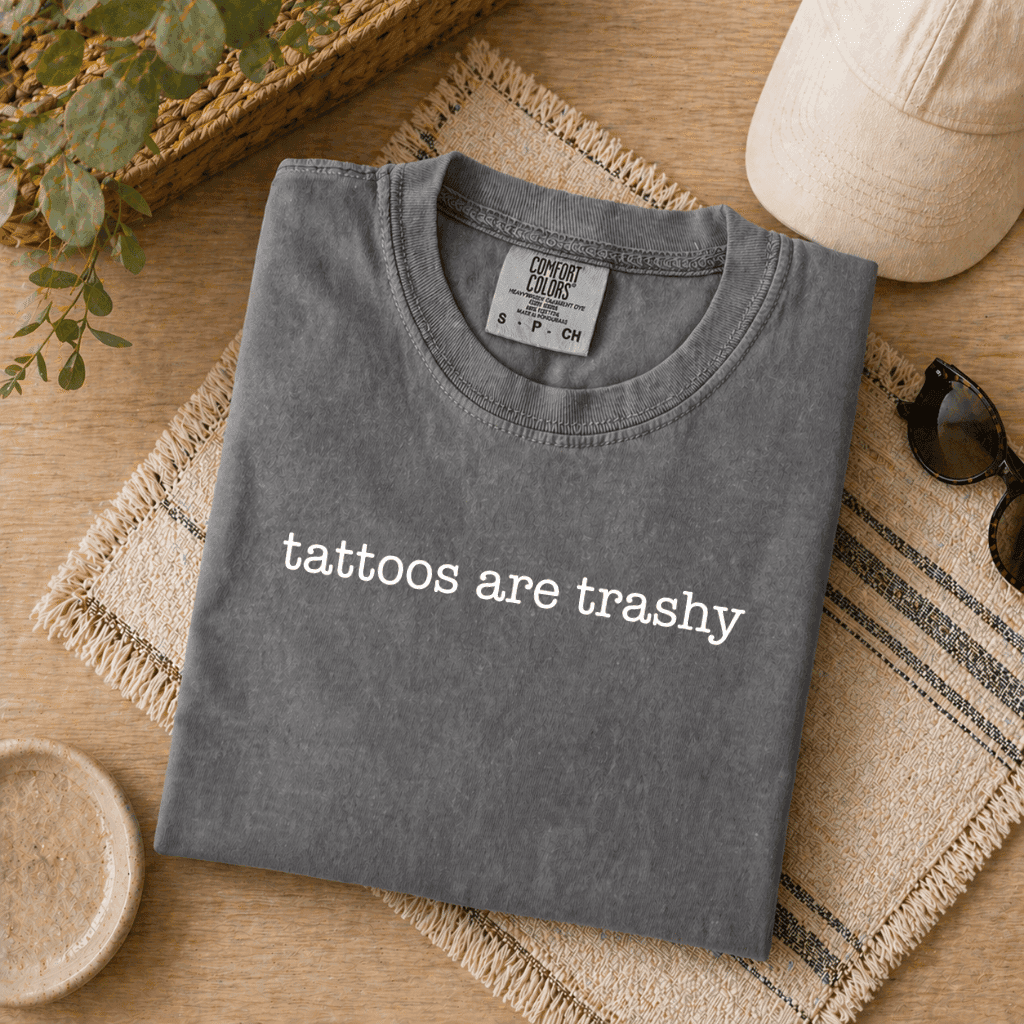 Tattoos Are Trashy Comfort Colors T-Shirt – Funny Sarcastic Gift, Adult Humor thumbnail - detail view
