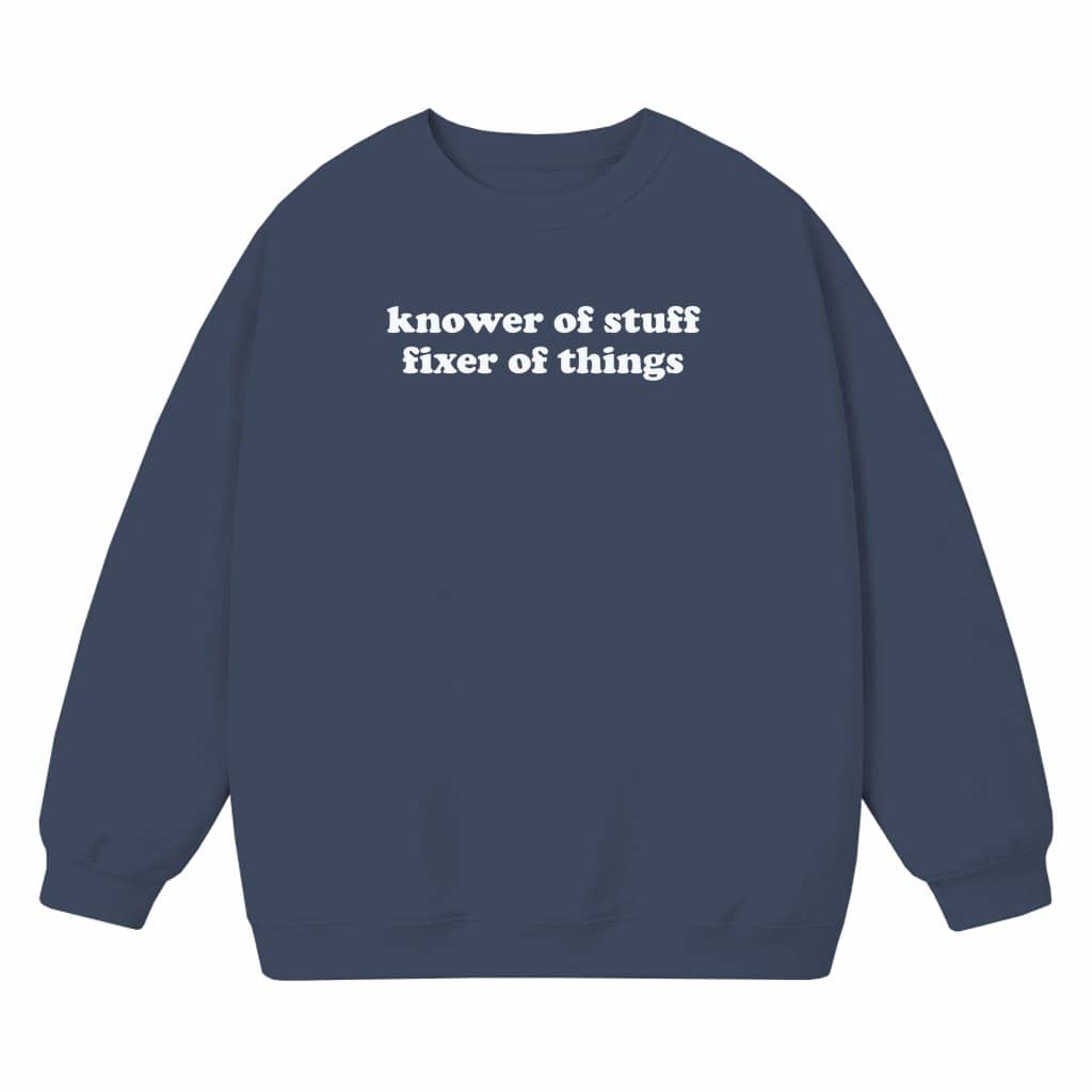 Knower of Stuff Fixer of Things Sweatshirt – Father's Day Gift for Dad Funny Handyman