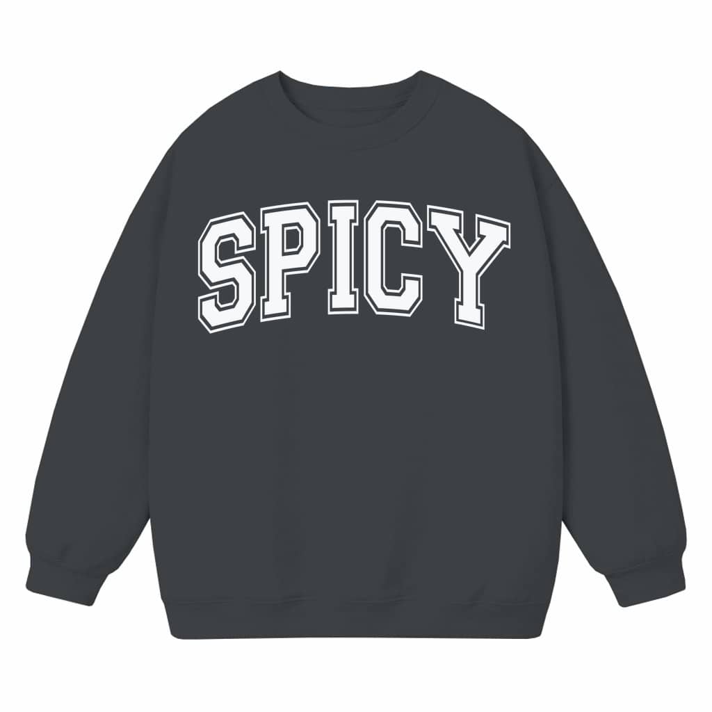 Spicy Funny Quote Sweatshirt – Funny Gift Unisex Crewneck