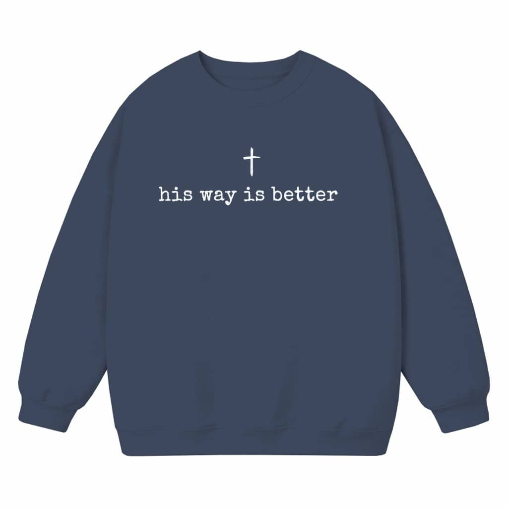 His Way Is Better Christian Sweatshirt – Gift for Religious Mom Bible Verse