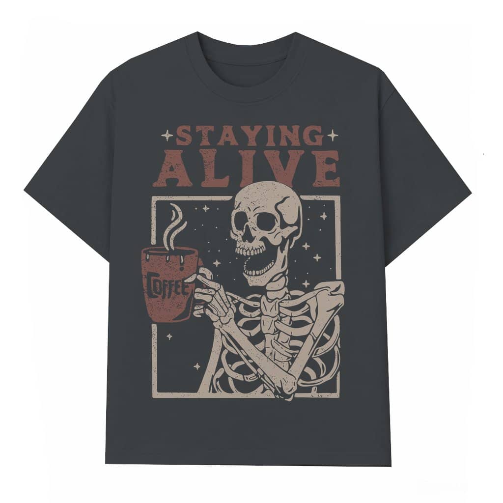 Staying Alive Skeleton T-shirt – Halloween Coffee Lover Gift Funny
