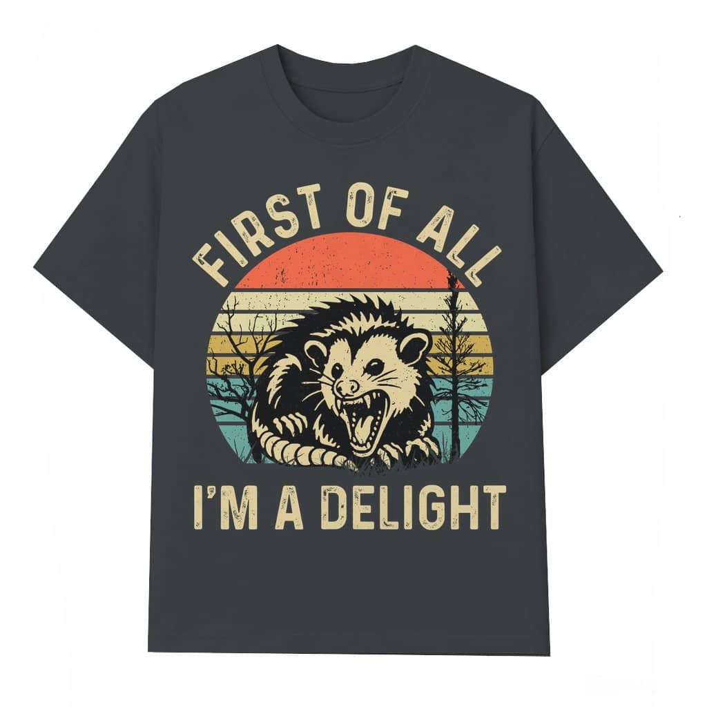 Funny Opossum T-shirt – Gift Vintage Retro 'First of All I'm a Delight'