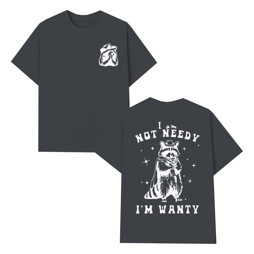 Funny I Am Not Needy I'm Wanty T-shirt – Gift Vintage Cowboy Style