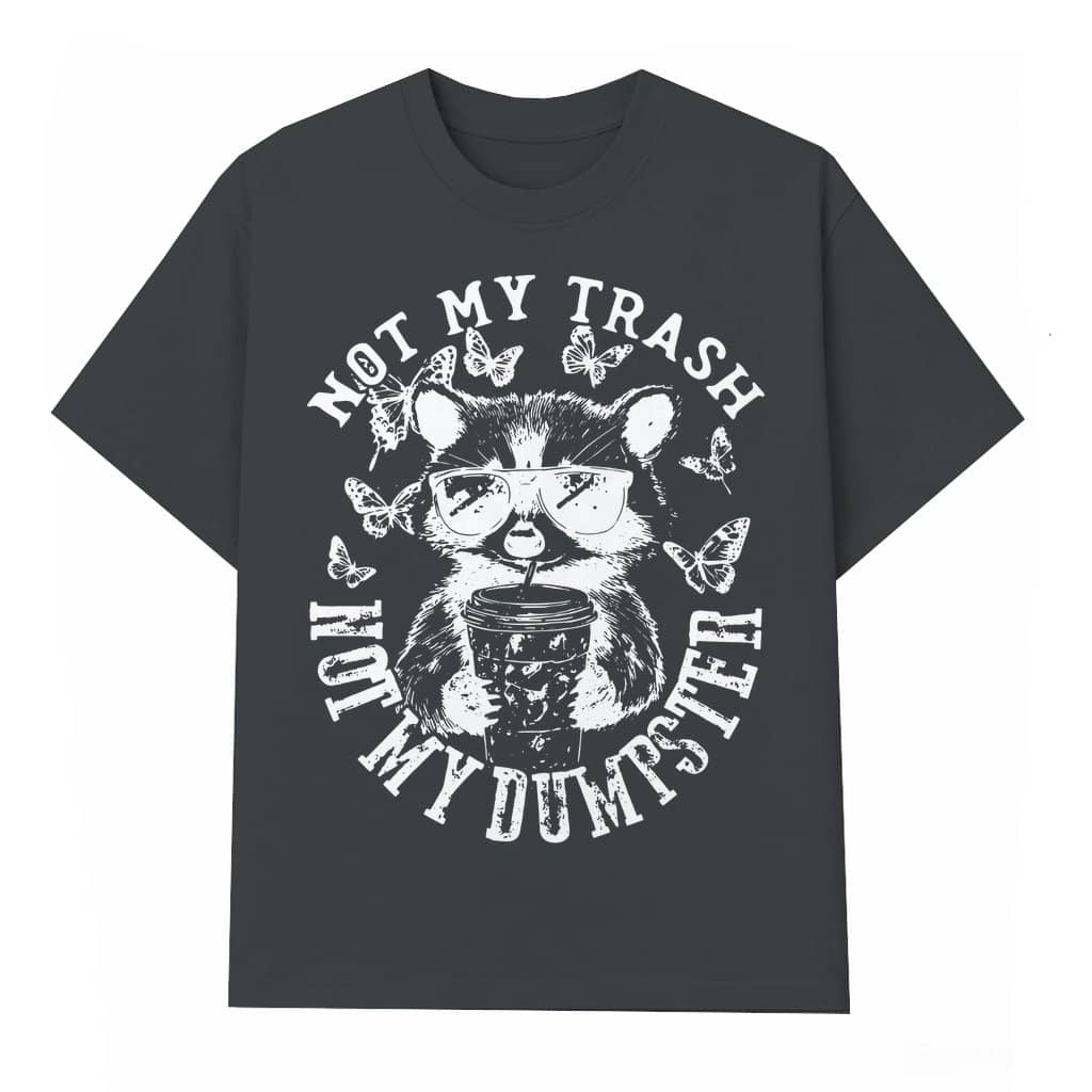 Not My Trash Not My Dumpster T-shirt – Funny Vintage Raccoon Gift