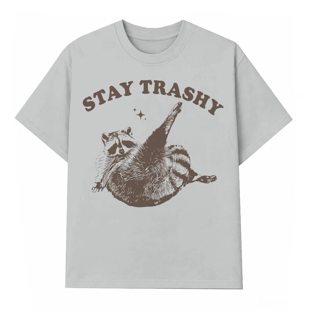 Stay Trashy Raccoon T-shirt – Funny Gift for Trash Panda Lover