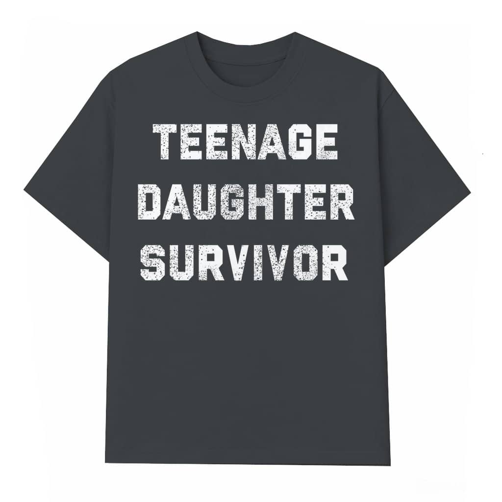 Funny Teenage Daughter Survivor T-shirt – Classic Humor Father's Day Gift for Dad