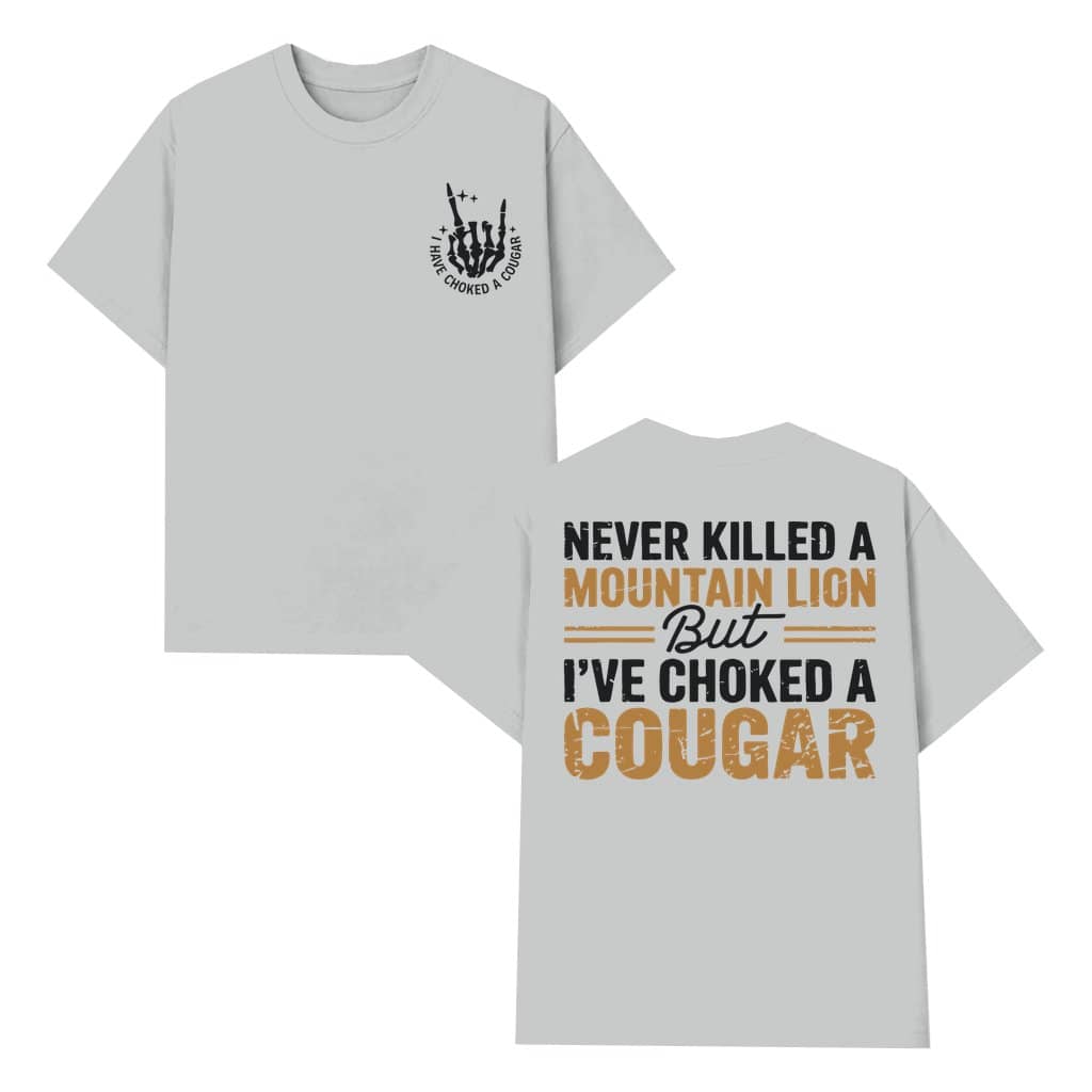 Choked a Cougar Quote T-shirt – Funny Gift for Men Sarcastic