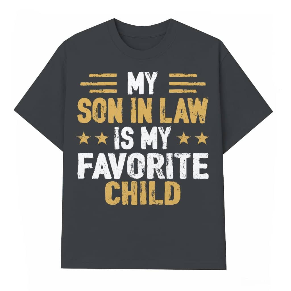 Funny My Favorite Child T-shirt – Gift for Son In Law Retro