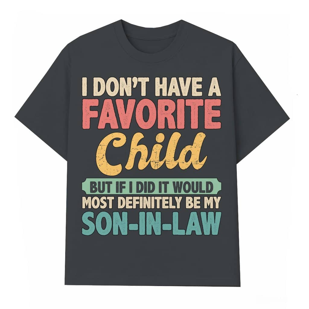 Funny Son In Law My Favorite Child T-shirt – Gift for Son In Law Retro
