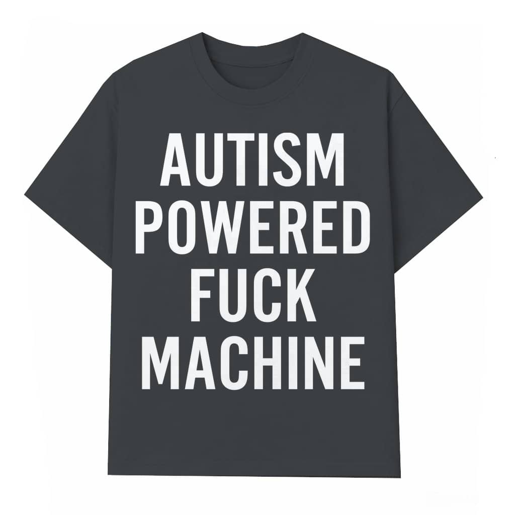 Funny Autism Powered F Machine T-shirt – Adult Humor Gift for Men Women