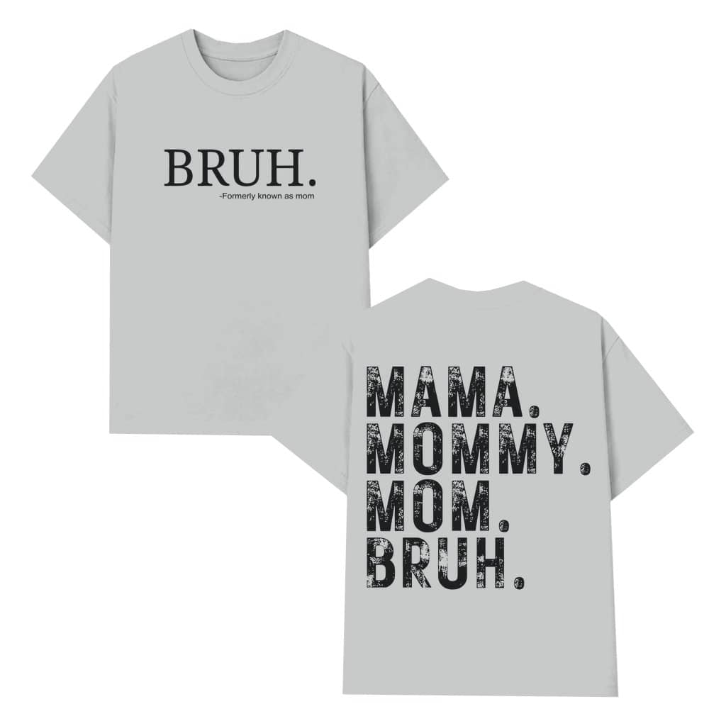 Funny Mom Bruh T-shirt – Mother's Day Gift for Mom 2 Sided