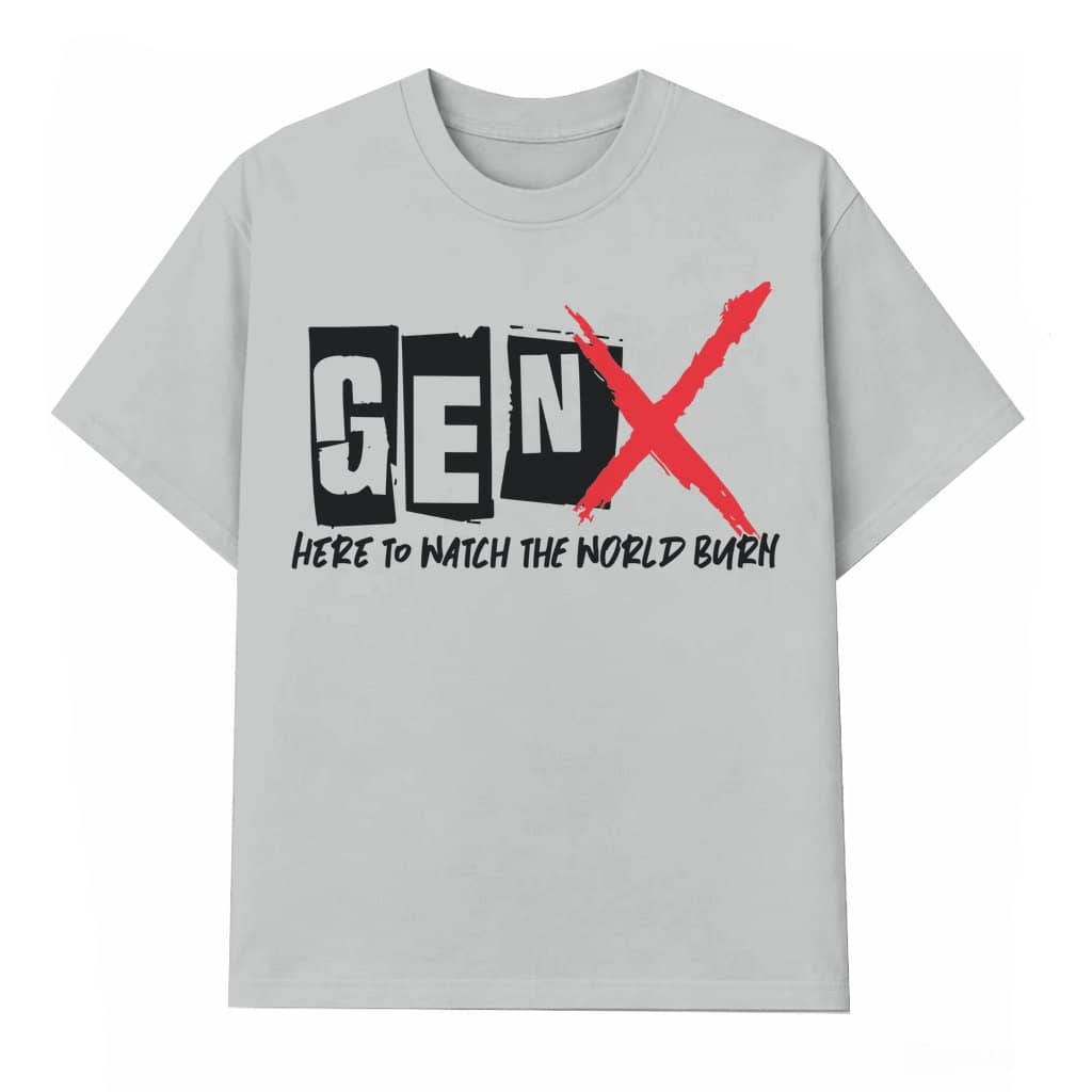 Funny Sarcastic Gen X T-shirt – Gift for Women Watching The World Burn