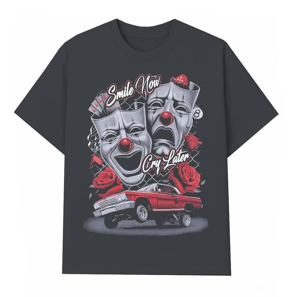 Smile Now Cry Later T-shirt – Gift for Men Women Chicano Streetwear Low Rider Style