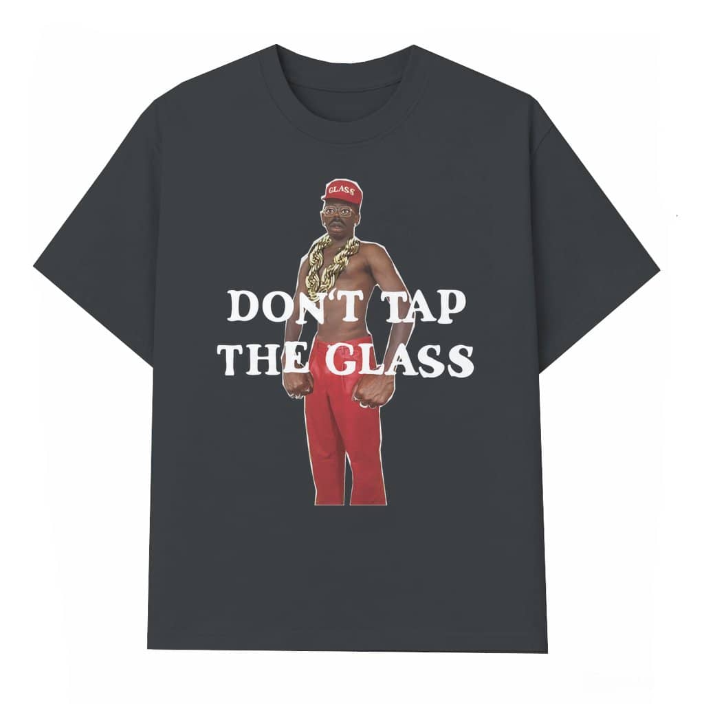 Funny Don't Tap the Glass T-shirt – Gift for Men Women Streetwear