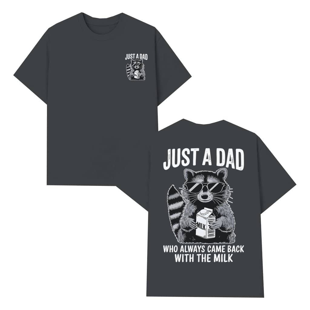 Funny Milk Raccoon T-shirt – Father's Day Dark Humor Gift for Dad Who Came Back With Milk