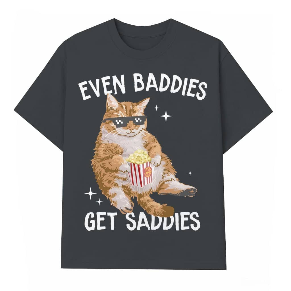 Even Baddies Get Saddies Meme T-shirt – Funny Birthday Gift for Her Retro Weirdcore