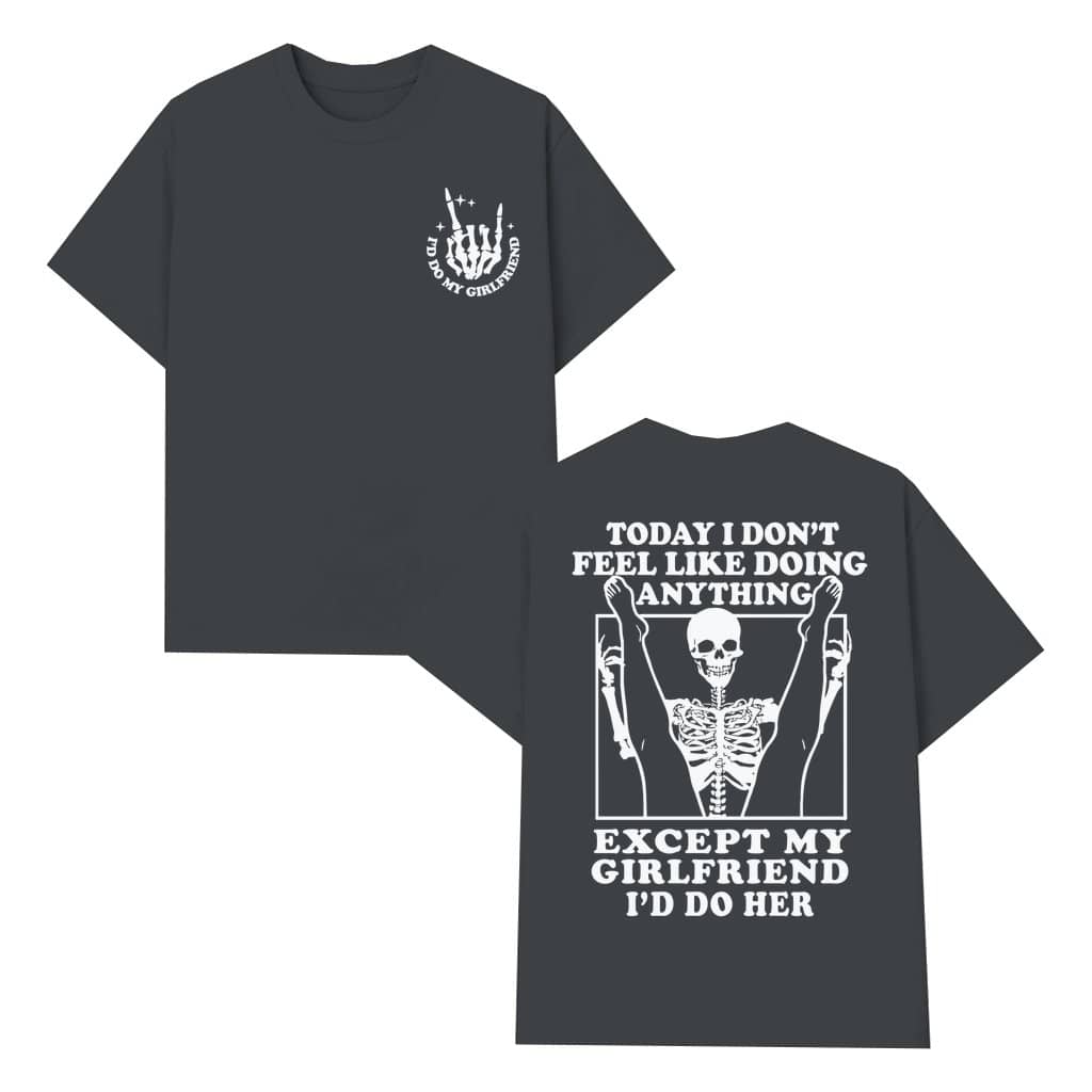Except My Girlfriend T-shirt – Sarcastic Funny Gift for Him