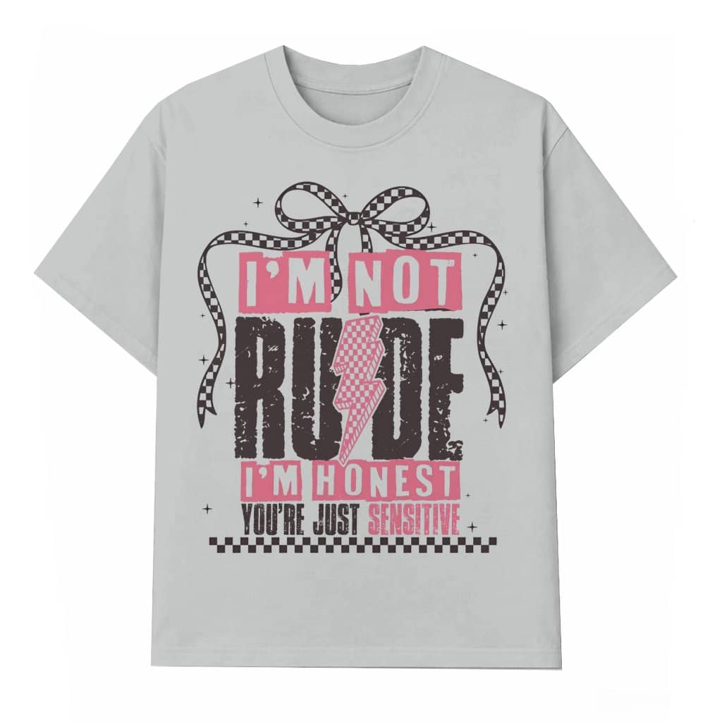 I'm Not Rude T-shirt – Mother's Day Gift for Mom Funny Snarky Sarcastic Edgy Retro