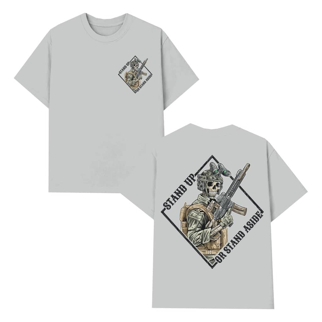 Stand Up or Stand Aside T-shirt – Military Gift for Men Women 2 Sided Print