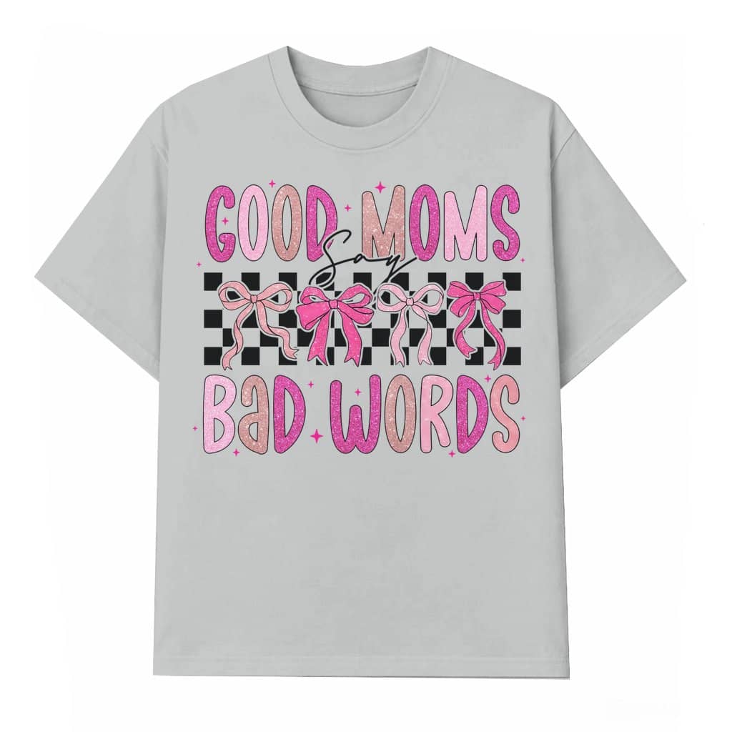 Good Moms Say Bad Words T-shirt – Mother's Day Gift for Mom Funny Retro