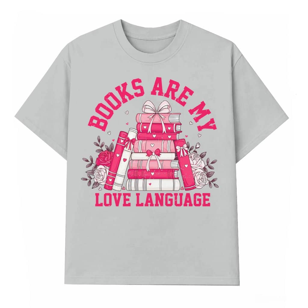 Books Are My Love Language T-shirt – Valentine's Day Gift for Book Lover