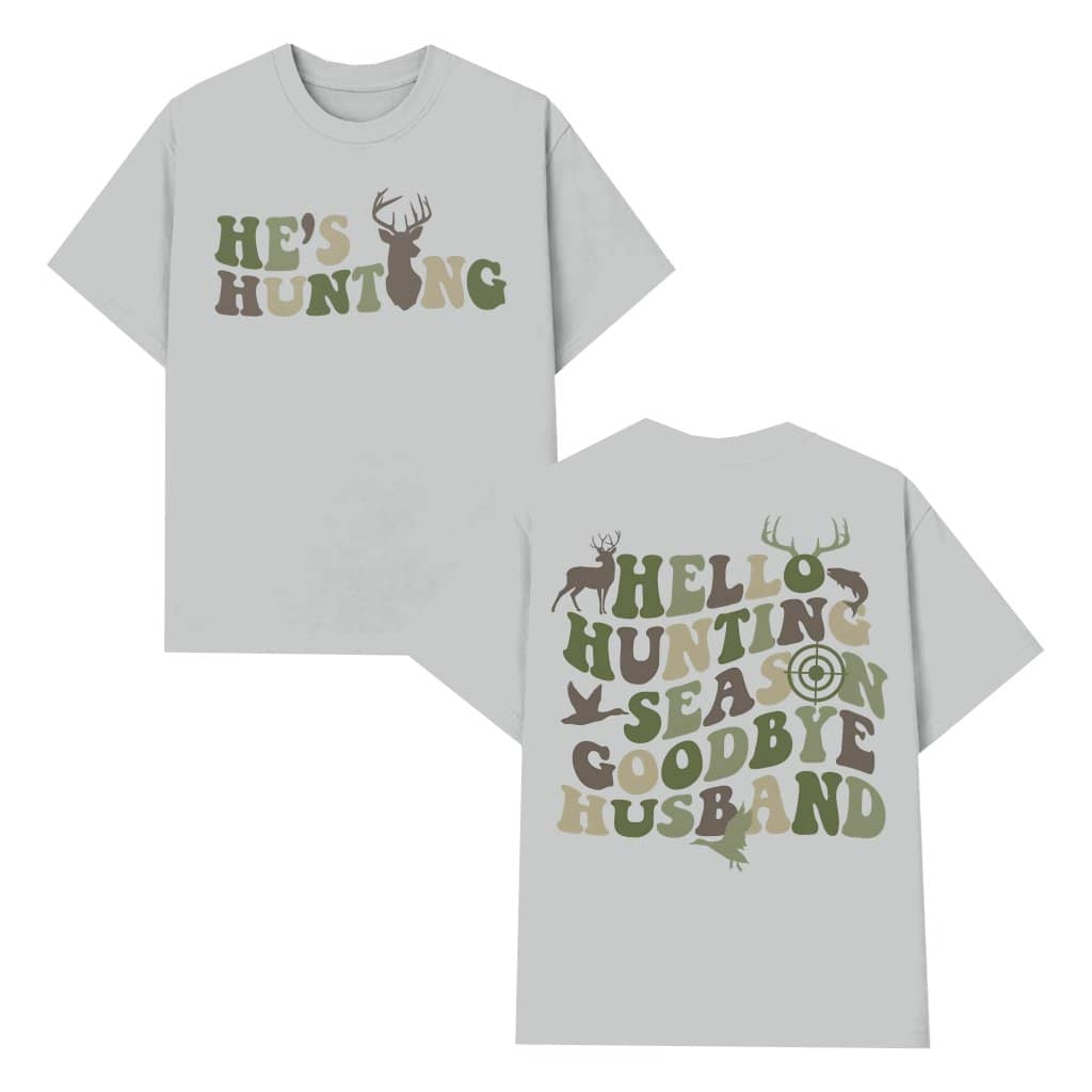 Goodbye Husband Humor T-shirt – Hunting Season Funny Gift for Wife