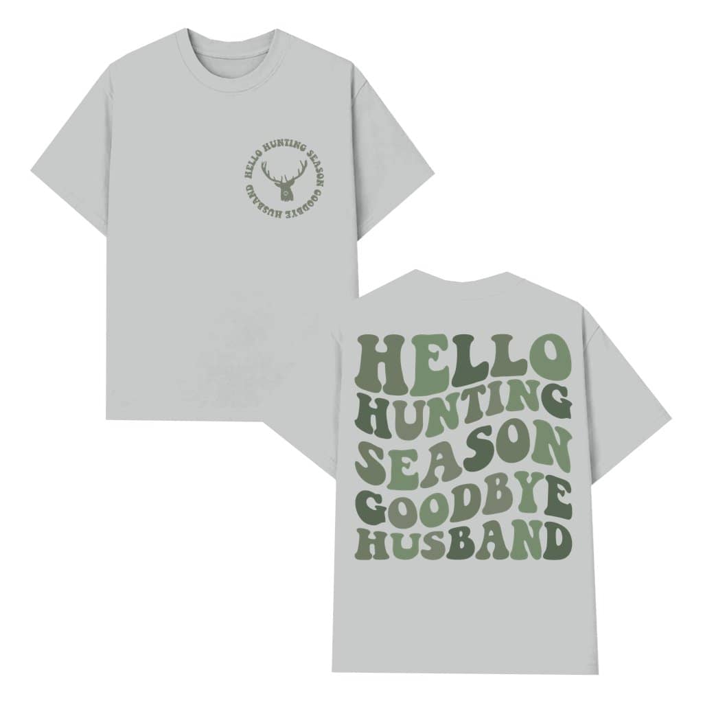 Funny Goodbye Husband T-shirt – Hunting Season Gift for Hunter Wife
