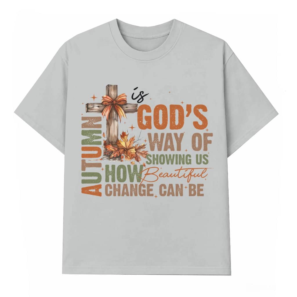 Jesus Beautiful Change Christian T-shirt – Autumn Inspirational Gift