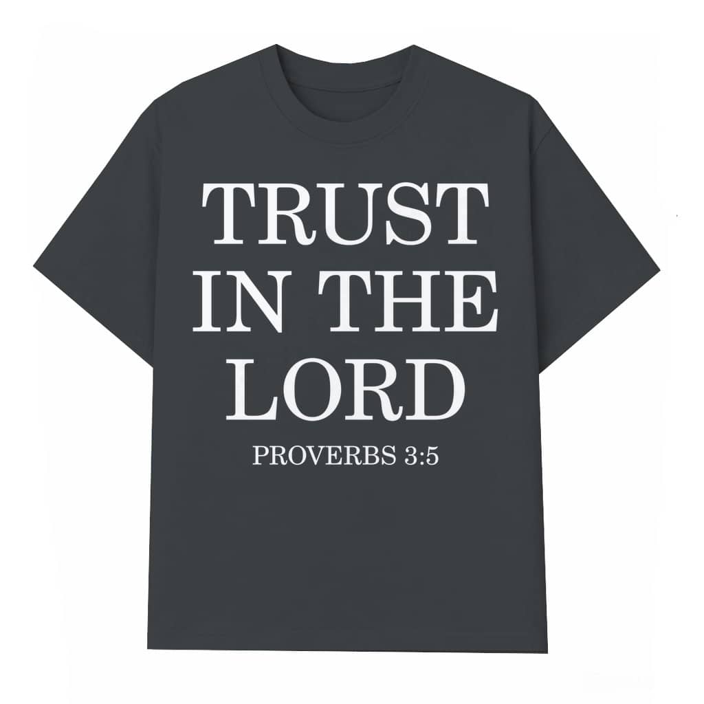Christian Trust In The Lord T-shirt – Bible Verse Gift for Christians