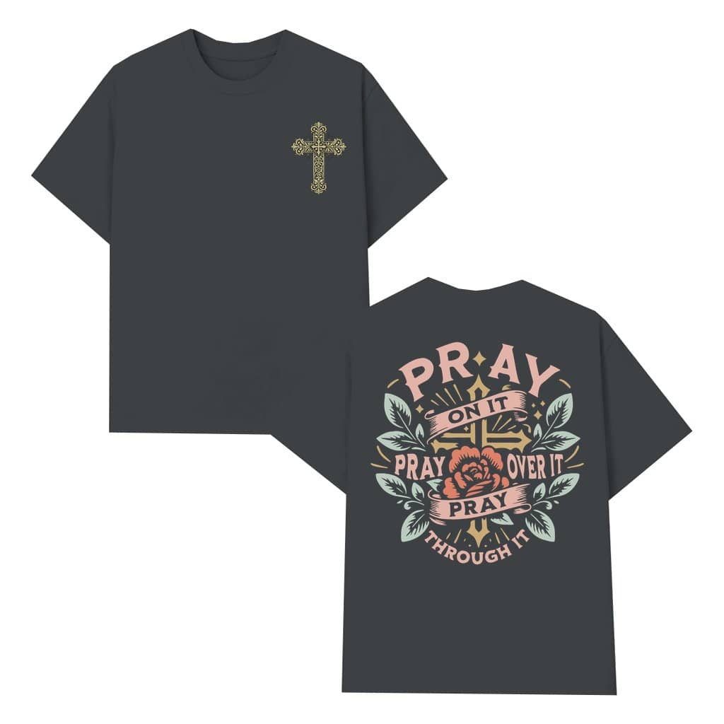 Pray On Over Through It T-shirt – Christian Gift for Women Trendy Floral Cross
