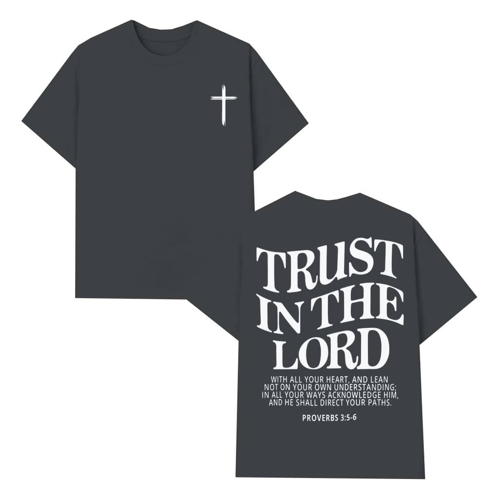 Trust In The Lord Proverbs 3:5-6 T-shirt – Christian Gift Bible Verse