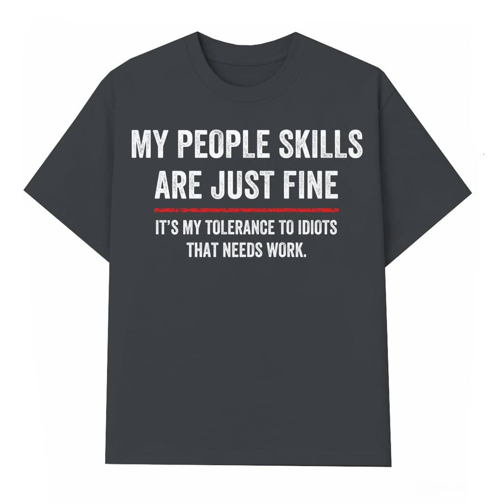 Funny Sarcastic People Skills T-shirt – Gift for Men Humorous Sarcastic