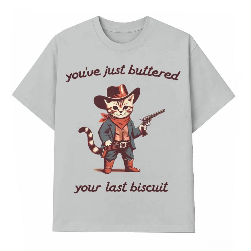 You've Buttered Your Last Biscuit T-shirt – Funny Cowboy Cat Western Gift for Cat Lovers