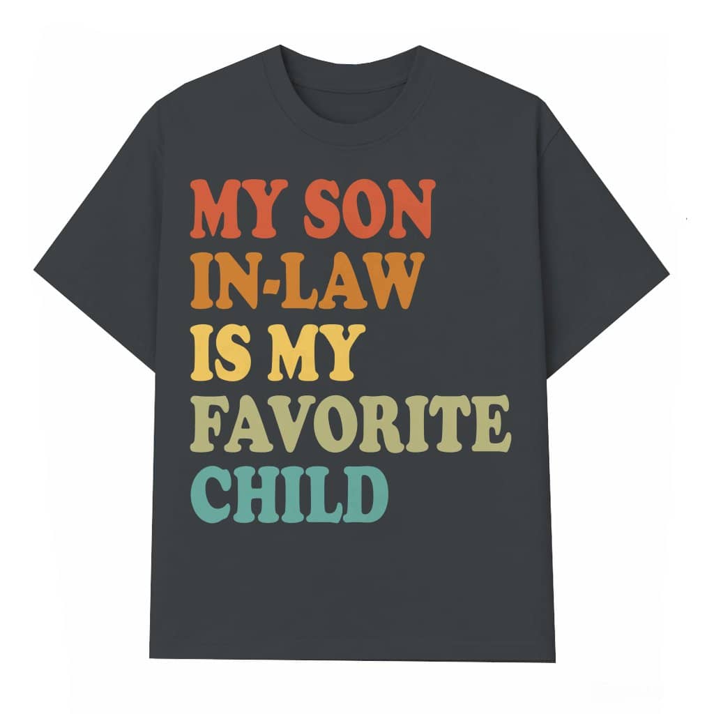 Funny My Son In Law Is My Favorite Child T-shirt – Gift for Son In Law Retro