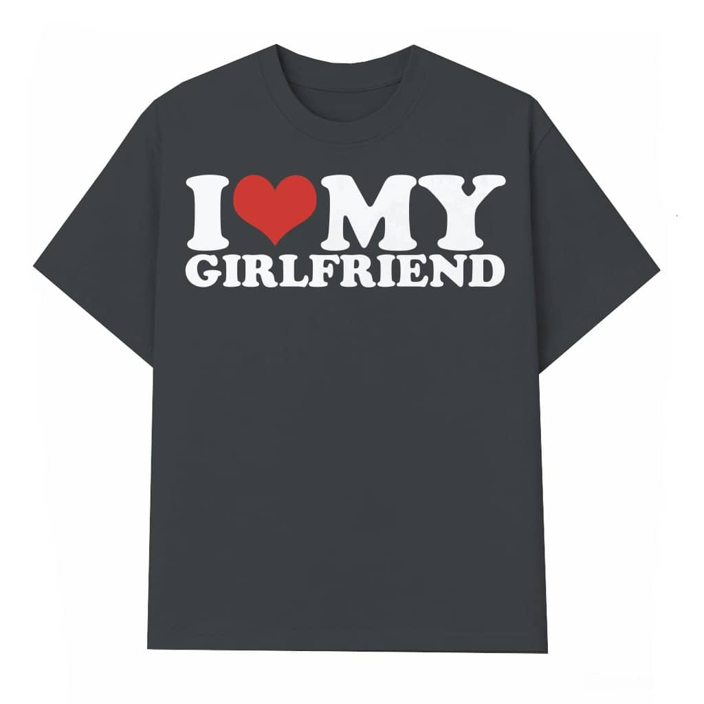 I Love My Girlfriend T-shirt – Valentine's Day Gift for Boyfriend Romantic