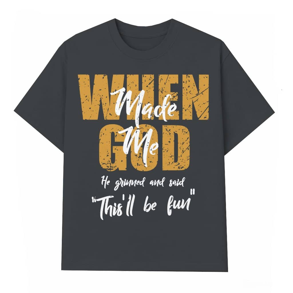 God Made Me This'll Be Fun Quote T-shirt – Funny Christian Gift for Christians