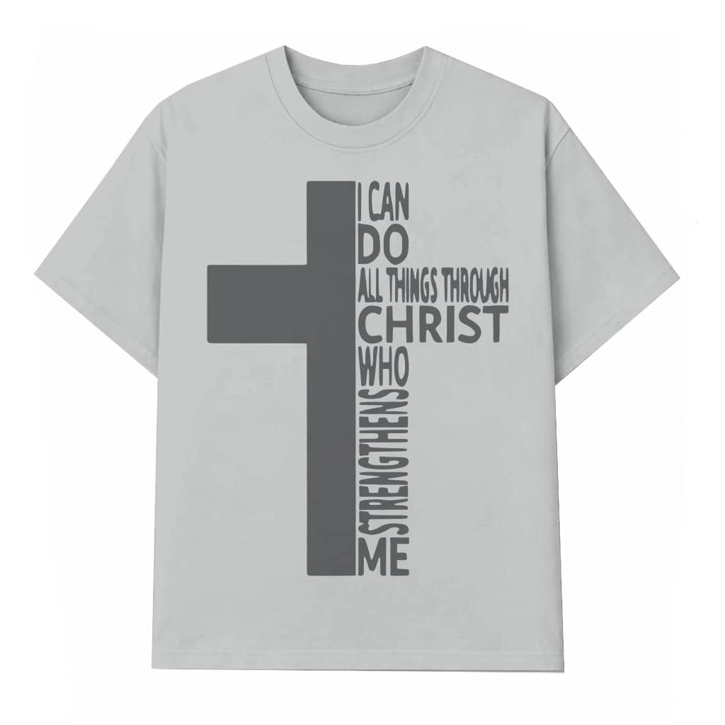 I Can Do All Things Through Christ T-shirt – Christian Inspirational Gift
