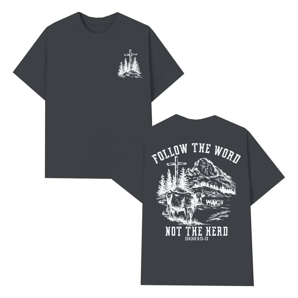 Follow The Word Not The Herd T-shirt – Christian Bible Verse Gift