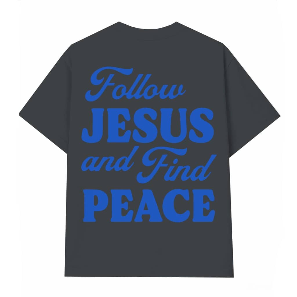 Follow Jesus And Find Peace T-shirt – Christian Gift for Men Women Classic