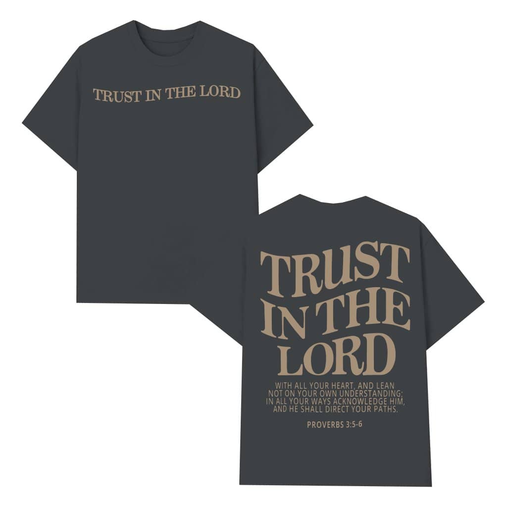 Trust In The Lord T-shirt – Christian Faith Bible Verse Gift for Believer