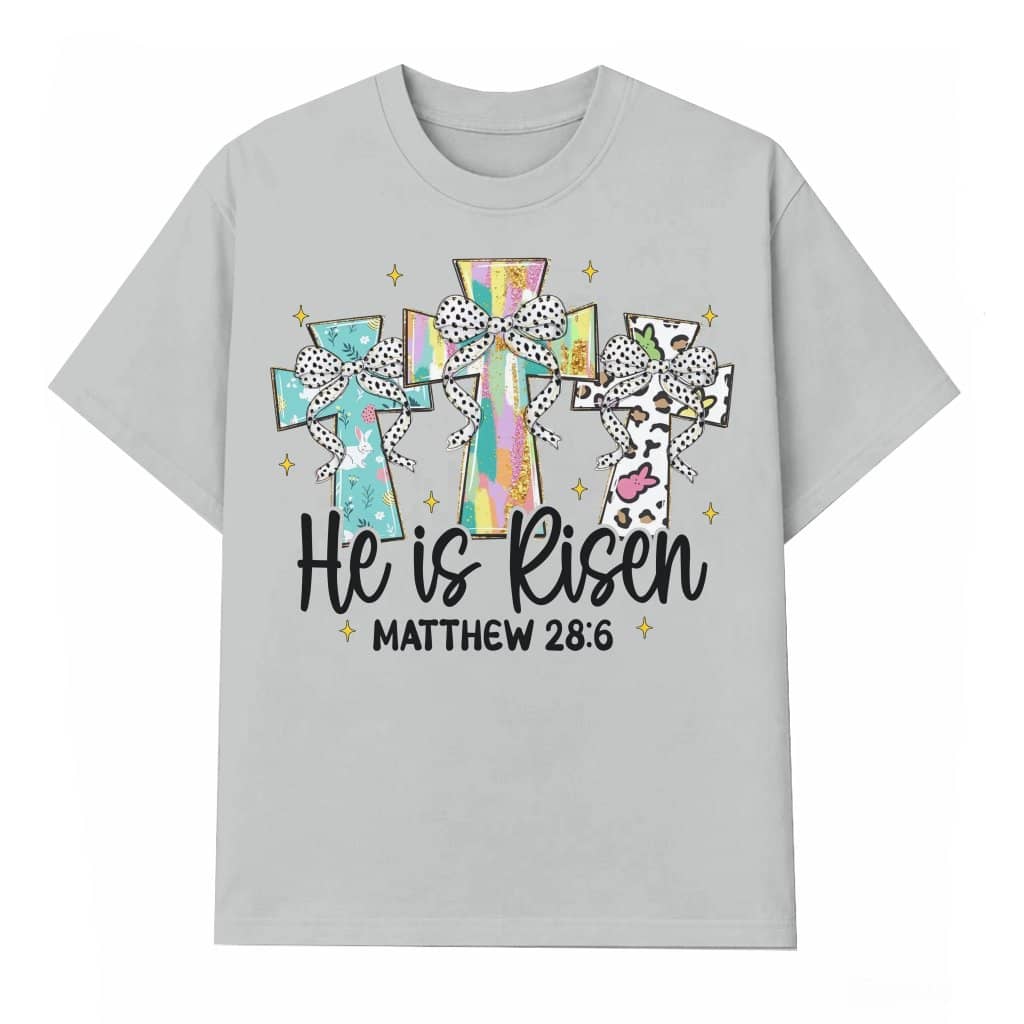 He Is Risen T-shirt – Easter Gift for Christian Matthew 28:6 Verse