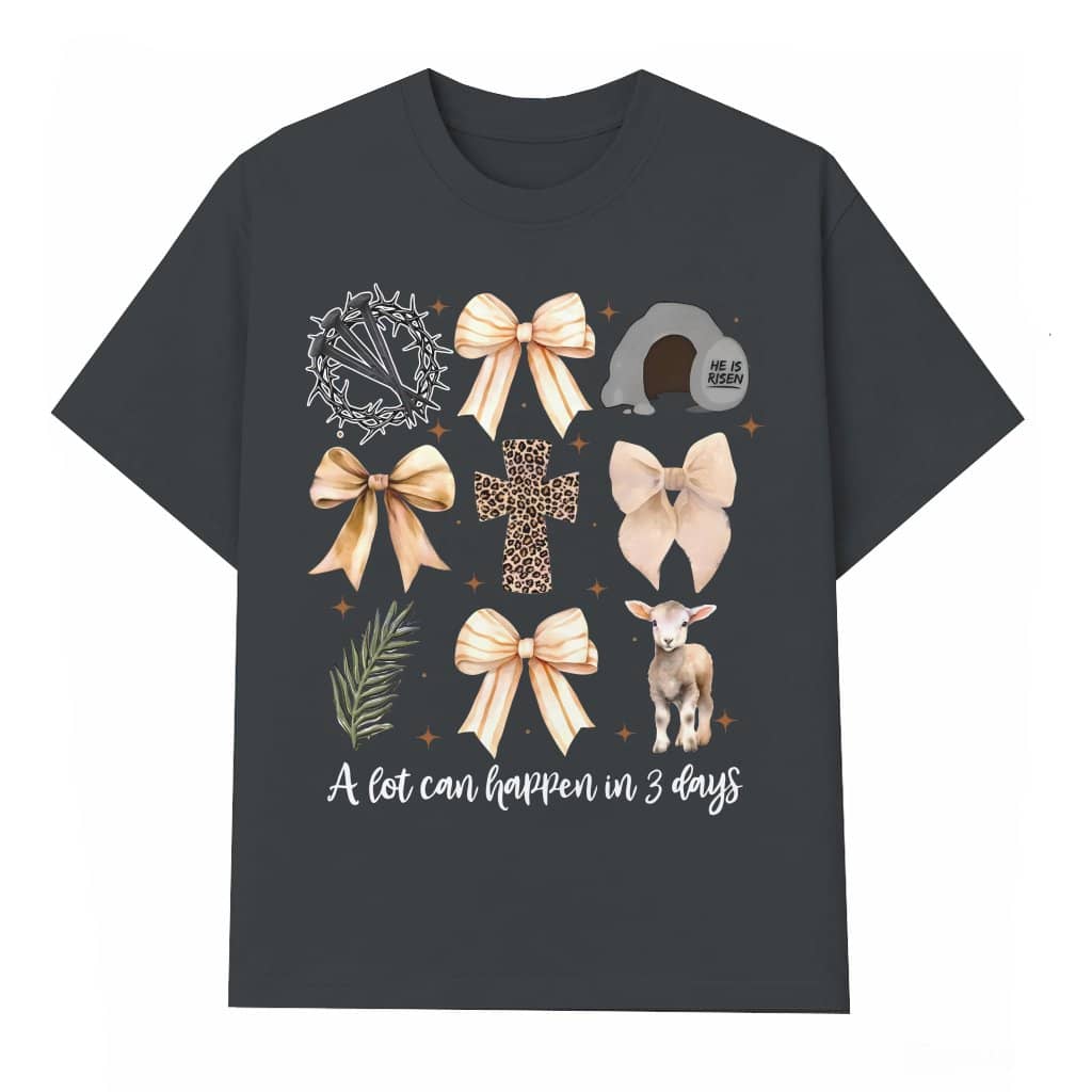 A Lot Can Happen In 3 Days Christian T-shirt – Easter Gift for Believers