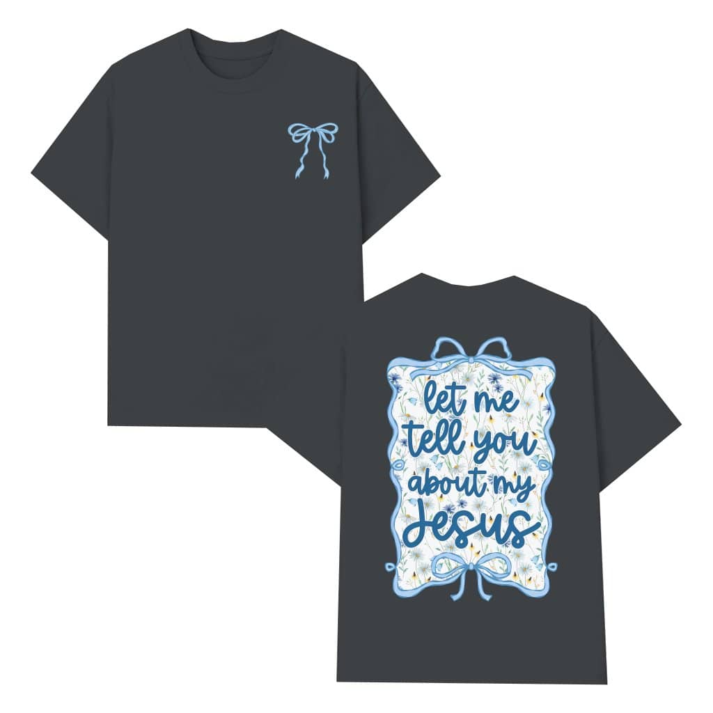 Let Me Tell You About My Jesus T-shirt – Christian Gift for Mom Bible Verse Boho Wildflower