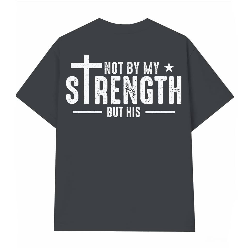 Not My Strength Bible Verse T-shirt – Inspiring Christian Gift for Men