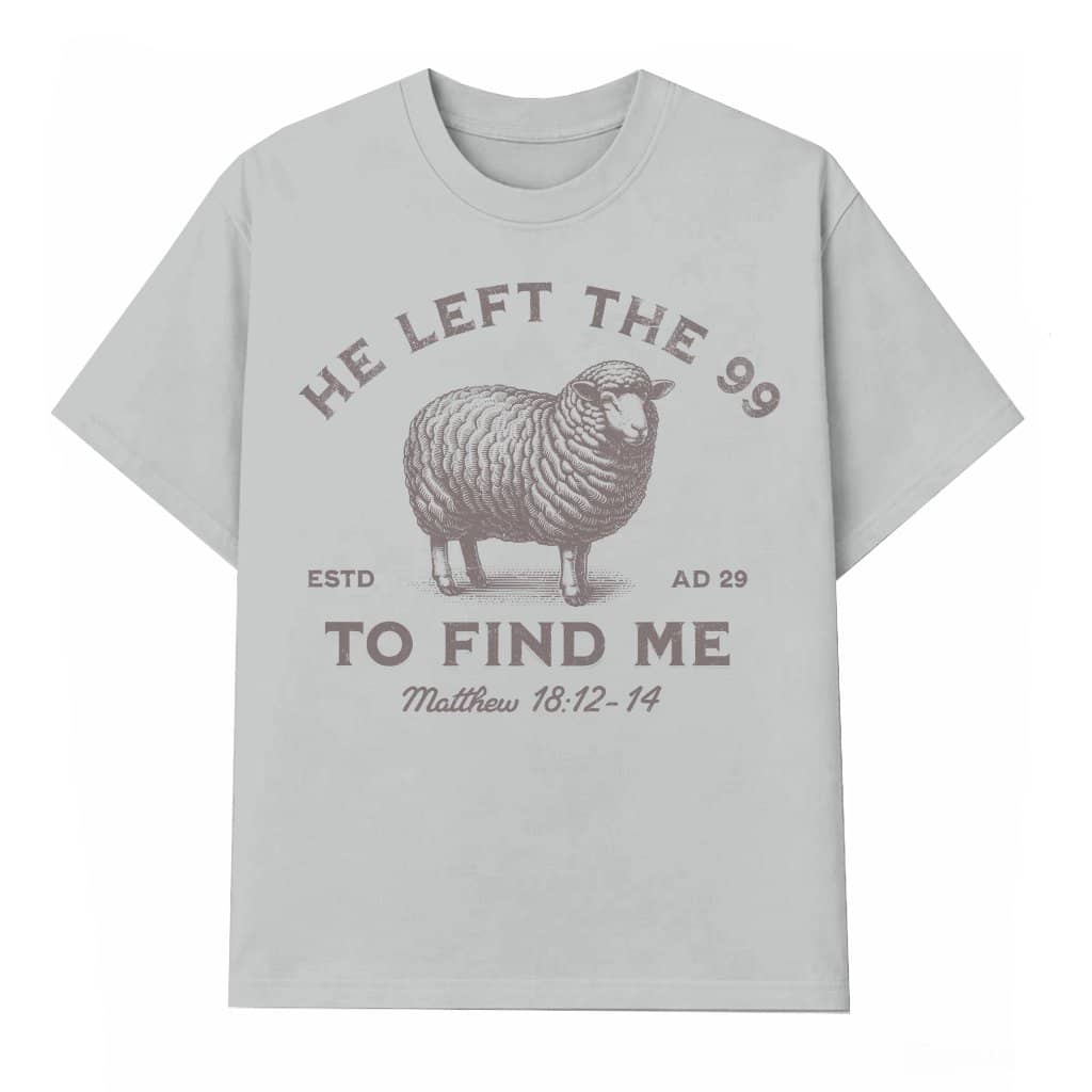 Jesus Leaves 99 T-shirt – Christian Inspirational Bible Verse Gift