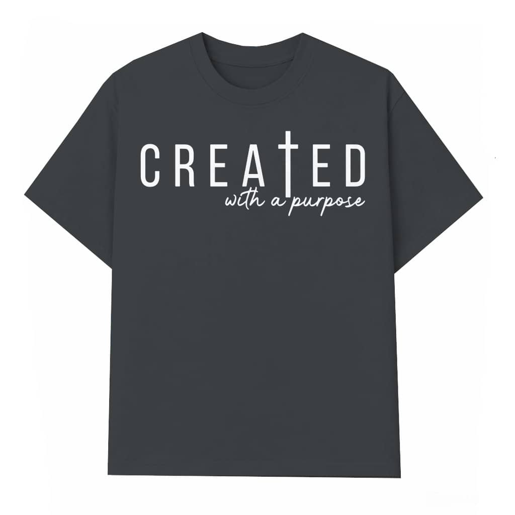 Created with A Purpose T-shirt – Christian Faith Gift Meaningful