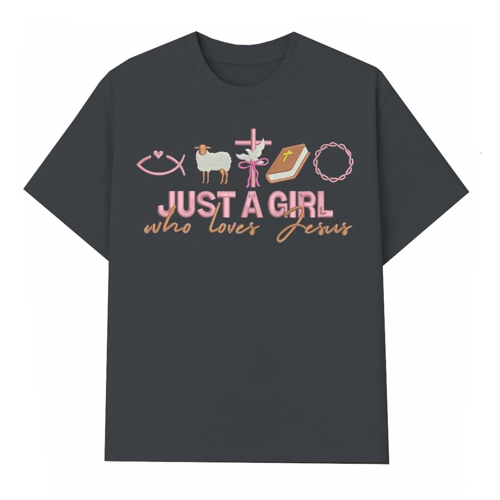 Just A Girl Who Loves Jesus Christian T-shirt – Gift for Her Embroidered