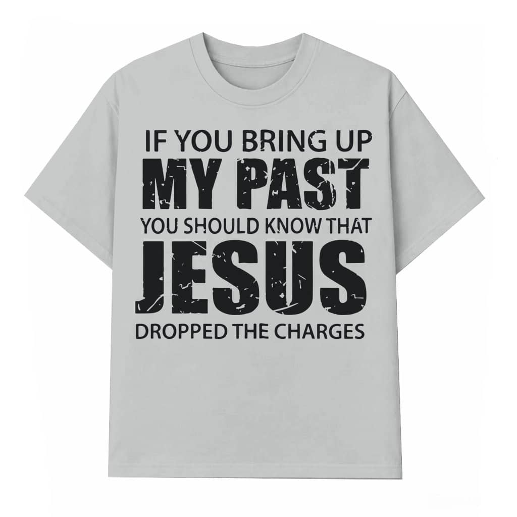 Jesus Dropped The Charges T-shirt – Christian Gift for Men Women Religious Faith