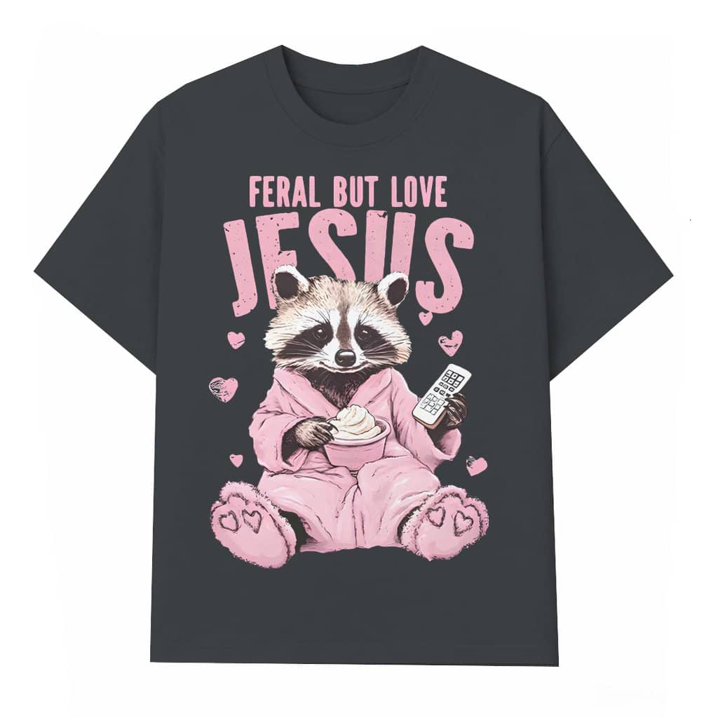 Funny Christian T-shirt – Feral But Loves Jesus Gift Trendy