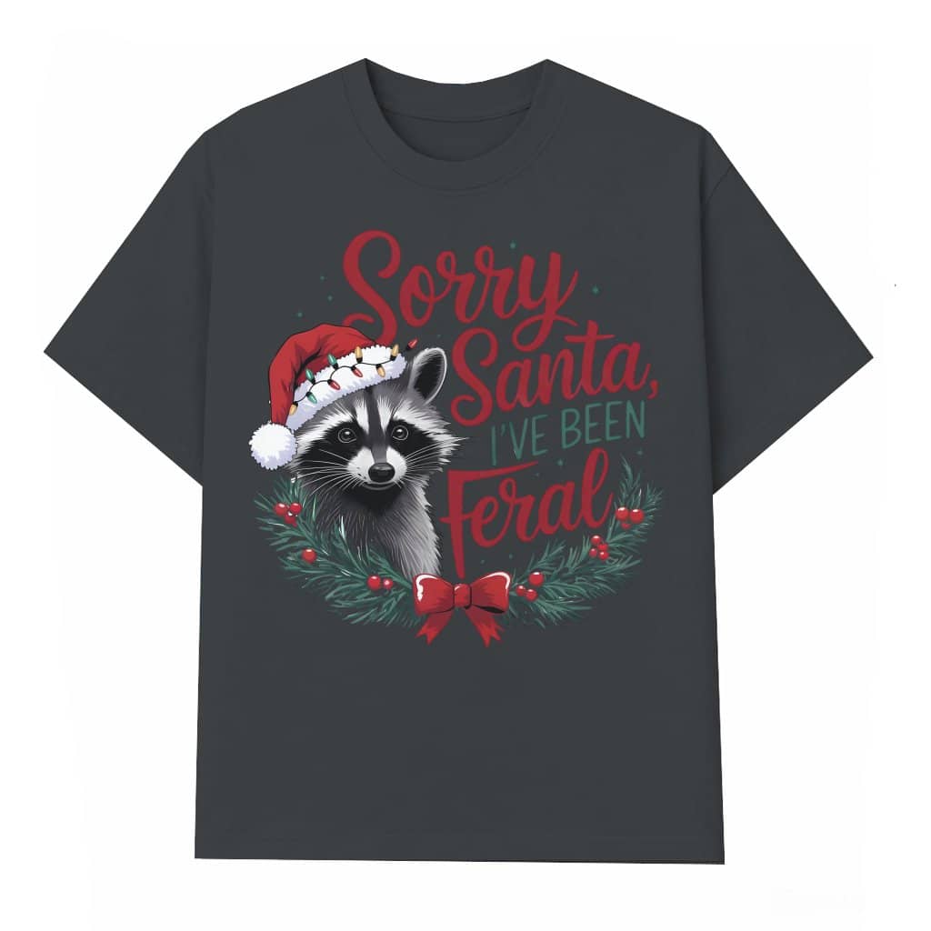 Sorry Santa I've Been Feral Funny Christmas T-Shirt Cute Holiday Gift